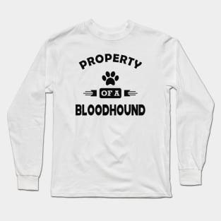 Bloodhound dog - Property of a bloodhound Long Sleeve T-Shirt